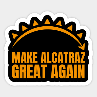 MAKE-ALCATRAZ-GREAT-AGAIN Sticker